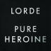 Lorde:  Pure Heroine