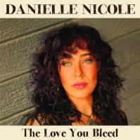 Danielle Nicole:  Love You Bleed