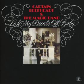 Captain Beefheart -amp; The Magic Band: Lick My Decals Off, Baby