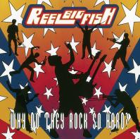 Reel Big Fish:  Why Do They Rock So Hard Colour Tbc