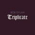 Bob Dylan: Triplicate