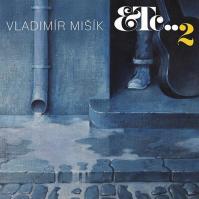 Vladimír Mišík: ETC..2 LP