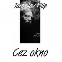 Jaroslav Filip: Cez okno