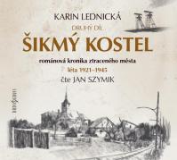 Šikmý kostel 2 - Románová kronika ztraceného města, léta 1921-1945 - 3 CDmp3 (Čte Jan Szymik)