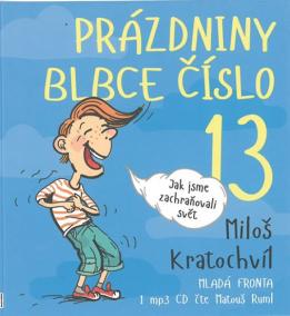 Prázdniny blbce č. 13 aneb Jak jsme zachraňovali svět - CDmp3 (Čte Matouš Ruml)