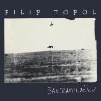 Filip Topol: Sakramiláčku / Střepy / Agon Orchestra