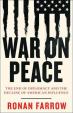 War on Peace : The End of Diplomacy and the Decline of American Influence