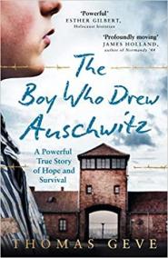 The Boy Who Drew Auschwitz : A Powerful True Story of Hope and Survival