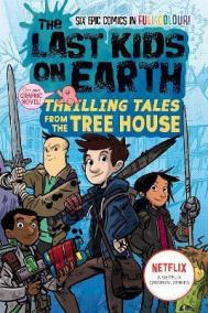 The Last Kids on Earth: Thrilling Tales from the Tree House