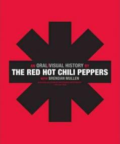 The Red Hot Chili Peppers - An Oral/Visual History