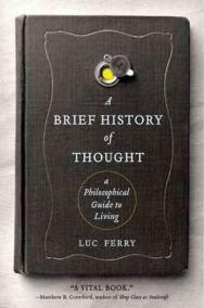 A Brief History of Thought : A Philosophical Guide to Living