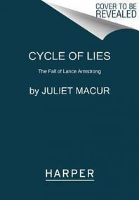 Cycle of Lies: The Fall of Lance Armstrong