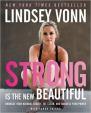 Strong Is the New Beautiful : Embrace Your Natural Beauty, Eat Clean, and Harness Your Power