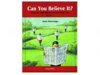 Can You Believe It? Stories and Idioms From Real Life: 1 Student´s Book