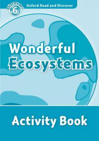 Wonderful Ecosystems Activity Book:Oxford Read and Discover: Level 6