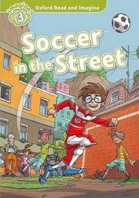 Oxford Read and Imagine 3: Soccer in the Street