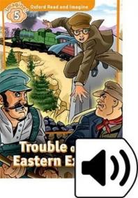 Oxford Read and Imagine Level 5: Trouble on the Eastern Express with Audio Mp3 Pack