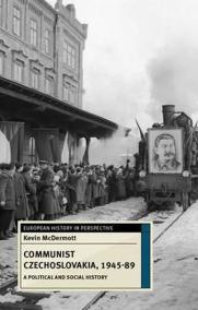 Communist Czechoslovakia, 1945-89 : A Political and Social History