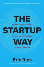 The Startup Way : How Entrepreneurial Management Transforms Culture and Drives Growth