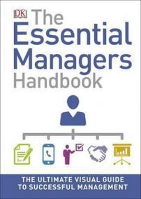 The Essential Managers Handbook : The Ultimate Visual Guide to Successful Management