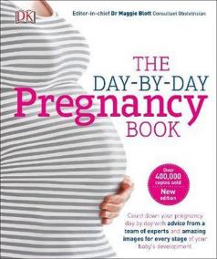 The Day-by-Day Pregnancy Book : Count Down Your Pregnancy Day by Day with Advice From a Team of Experts