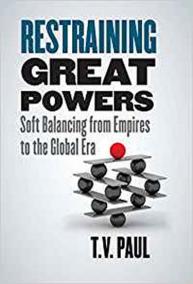 Restraining Great Powers: Soft Balancing from Empires to the Global Era