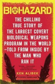 Biohazard : The Chilling True Story of the Largest Covert Biological Weapons Program in the World--Told from the Inside by the Man Who Ran It