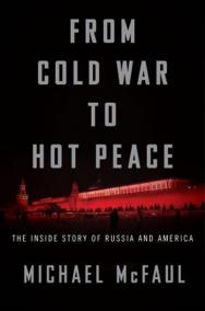 From Cold War to Hot Peace : An American Ambassador in Putin's Russia