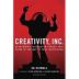 Creativity, Inc. : Overcoming the Unseen Forces That Stand in the Way of True Inspiration