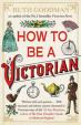 How to Be a Victorian