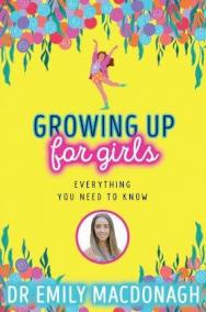 Growing Up for Girls: Everything You Need to Know