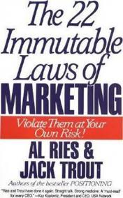 The 22 Immutable Laws of Marketing : Violate Them at Your Own Risk!