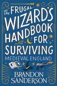 The Frugal Wizard's Handbook for Surviving Medieval England