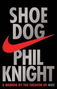 Shoe Dog : A memoir by the Creator of Nike