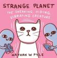 Strange Planet: The Sneaking Hiding Vibrating Creature