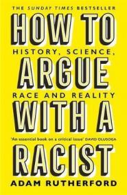 How to Argue With a Racist : History, Science, Race and Reality