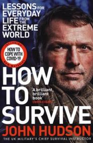 How to Survive: Lessons for Everyday Life from the Extreme World