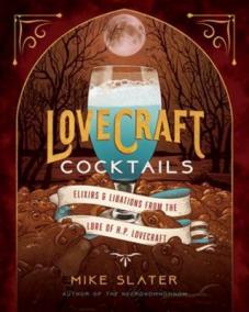 Lovecraft Cocktails : Elixirs - Libations from the Lore of H. P. Lovecraft