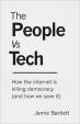 The People Vs Tech: How the internet is killing democracy (and how we save it)