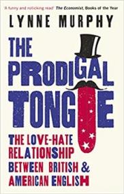 The Prodigal Tongue: The Love-Hate Relationship Between British and American English