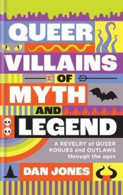 Queer Villains of Myth and Legend