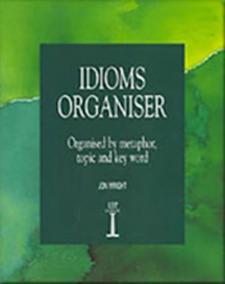 Idioms Organiser: Organised by metaphor, topic and key word