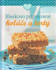 Bleskovo pripravené koláče a torty