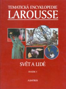 Tematické encyklopedie Larousse Svět a lidé