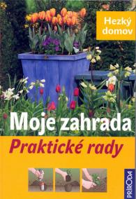 Moje zahrada - Praktické rady