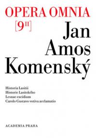 Opera omnia 9/II - Historia Lasitii. Historie Lasitského. Lesnae excidium. Carolo Gustavo votiva acclamatio. (česky, latinsky)