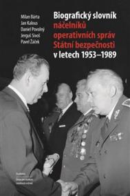 Biografický slovník náčelníků operativních správ Státní bezpečnosti v letech 1953 - 1989