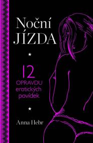 Noční jízda - 12 opravdu erotických povídek