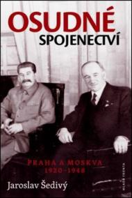 Osudné spojenectví - Praha a Moskva 1920-1948