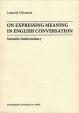 On Expressing Meaning in English Conversation: Semantic Indeterminacy